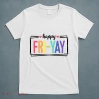 Happy Friday Friyay Funny Gift For Teachers Students T-Shirt thumb 5
