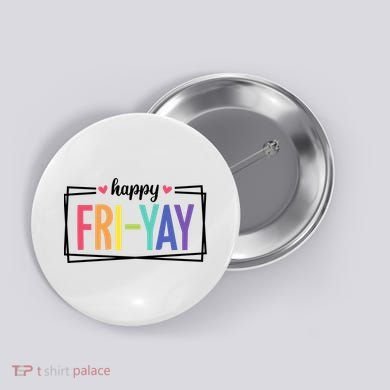 Happy Friday Friyay Funny Gift For Teachers Students Button