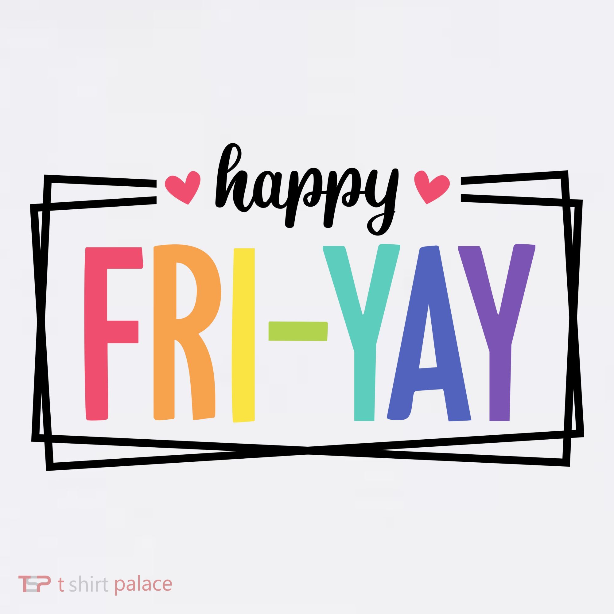 Happy Friday Friyay Funny Gift For Teachers Students Women's Hoodie