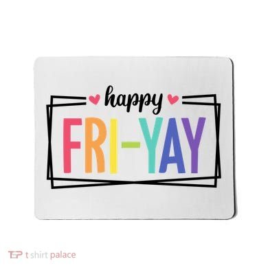 Happy Friday Friyay Funny Gift For Teachers Students Mousepad