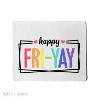 Happy Friday Friyay Funny Gift For Teachers Students Mousepad thumb 0