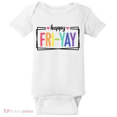 Happy Friday Friyay Funny Gift For Teachers Students Baby Bodysuit