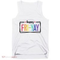 Happy Friday Friyay Funny Gift For Teachers Students Tank Top thumb 0
