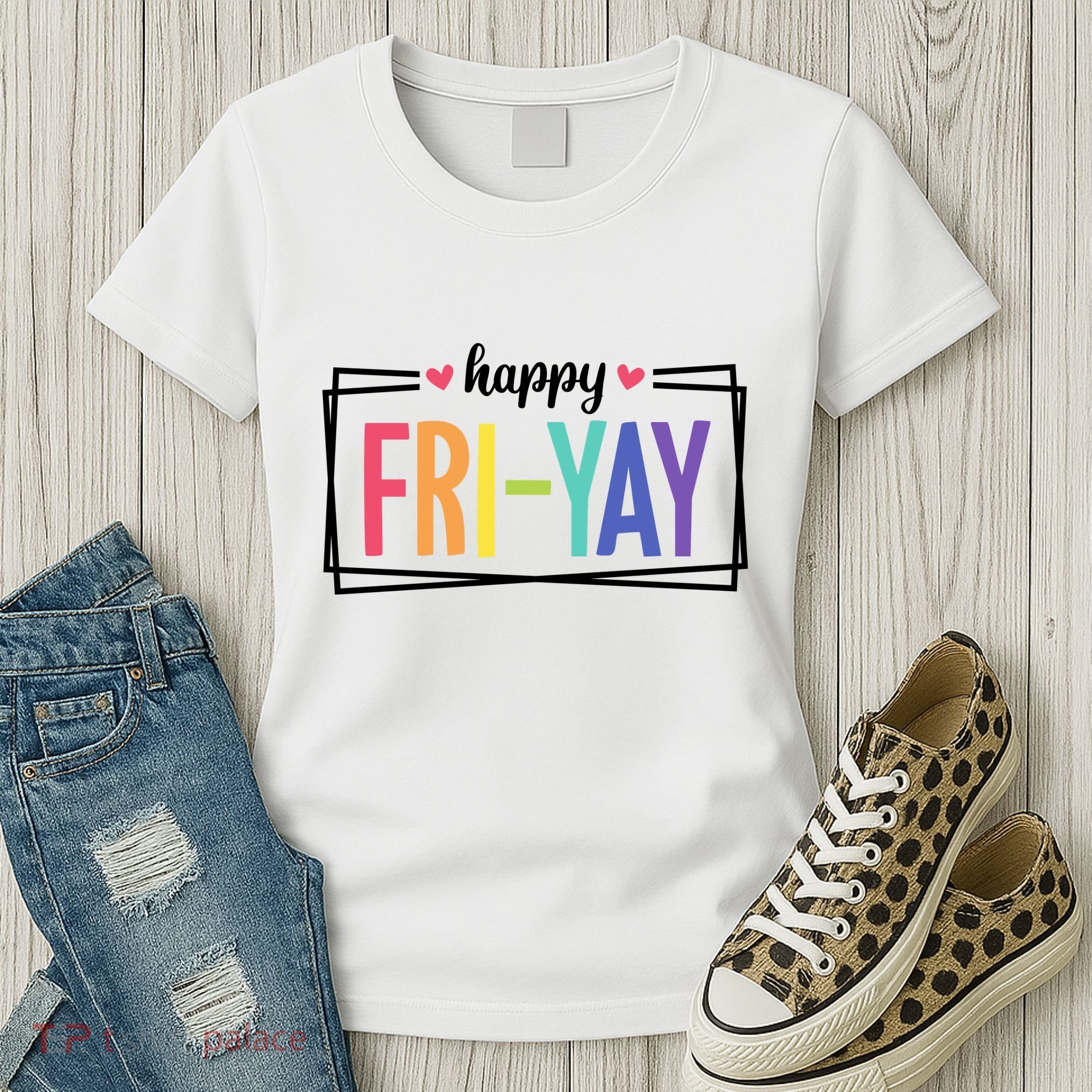 Happy Friday Friyay Funny Gift For Teachers Students Women's T-Shirt