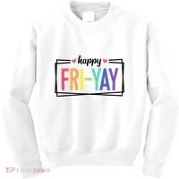 Happy Friday Friyay Funny Gift For Teachers Students Kids Sweatshirt thumb 0