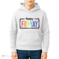 Happy Friday Friyay Funny Gift For Teachers Students Kids Hoodie thumb 4