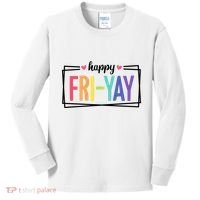 Happy Friday Friyay Funny Gift For Teachers Students Kids Long Sleeve Shirt thumb 0