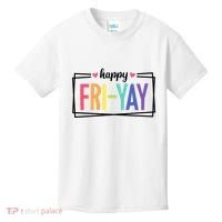 Happy Friday Friyay Funny Gift For Teachers Students Kids T-Shirt thumb 0