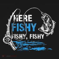 Here Fishy Funny Fishing Fishermen Fish Graphic T-Shirt thumb 7