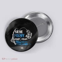 Here Fishy Funny Fishing Fishermen Fish Graphic Button thumb 0