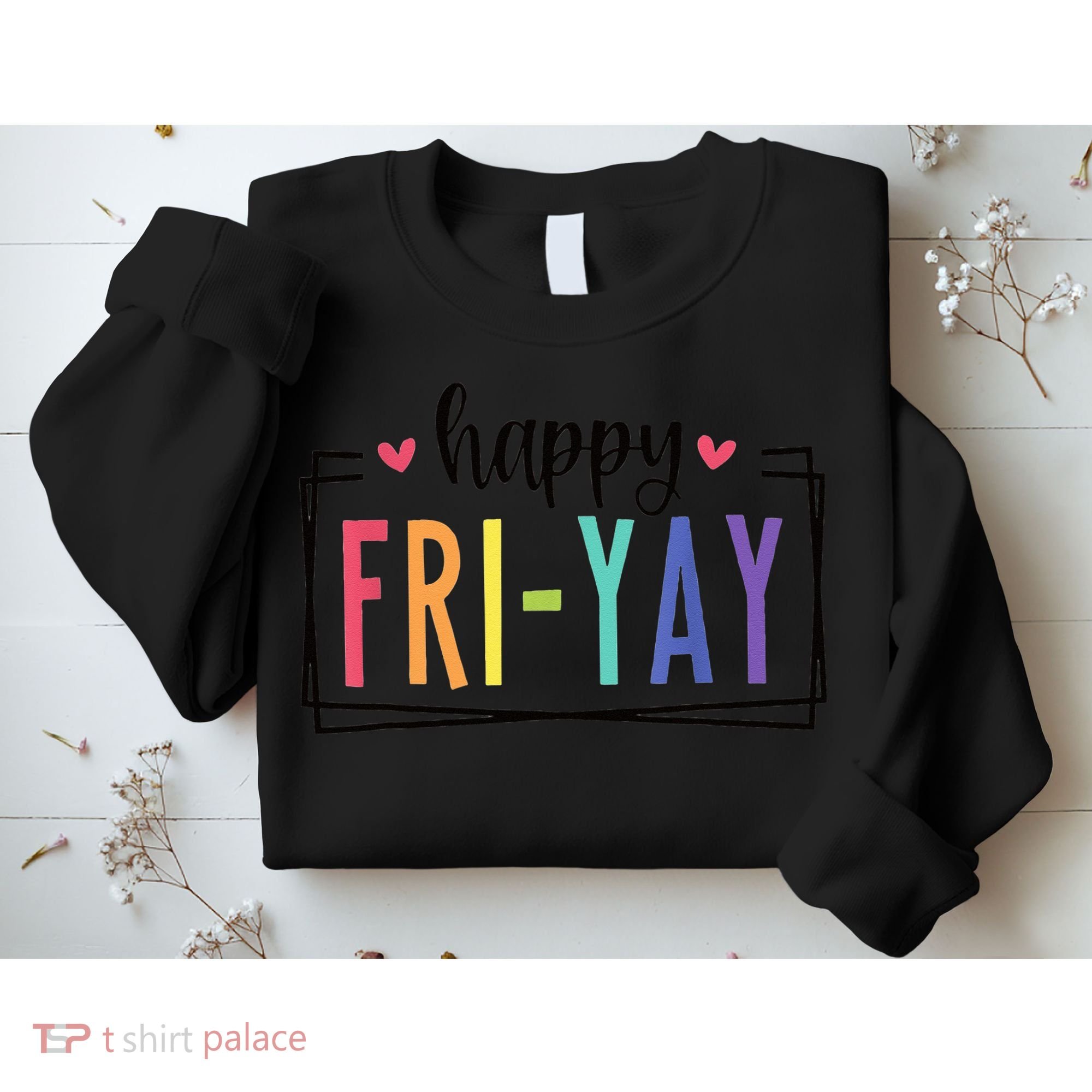 Happy FriYay Friday Lovers Fun Teacher Sweatshirt