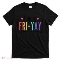 Happy FriYay Friday Lovers Fun Teacher T-Shirt thumb 0