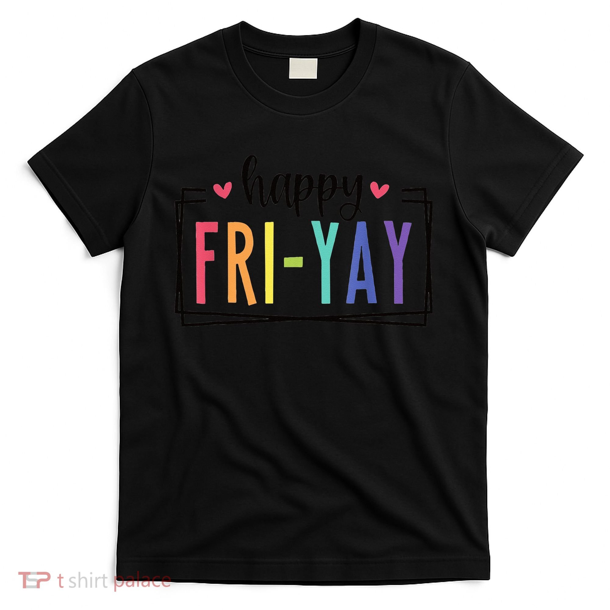 Happy FriYay Friday Lovers Fun Teacher T-Shirt