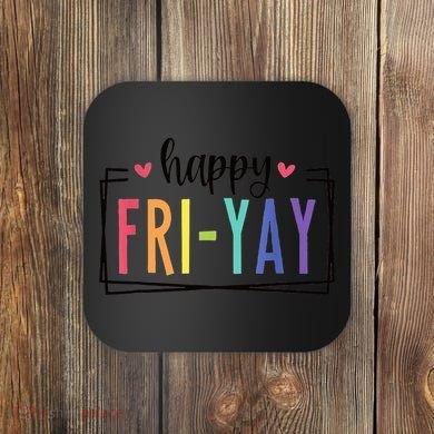 Happy FriYay Friday Lovers Fun Teacher Coaster