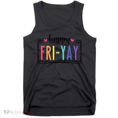 Happy FriYay Friday Lovers Fun Teacher Tank Top