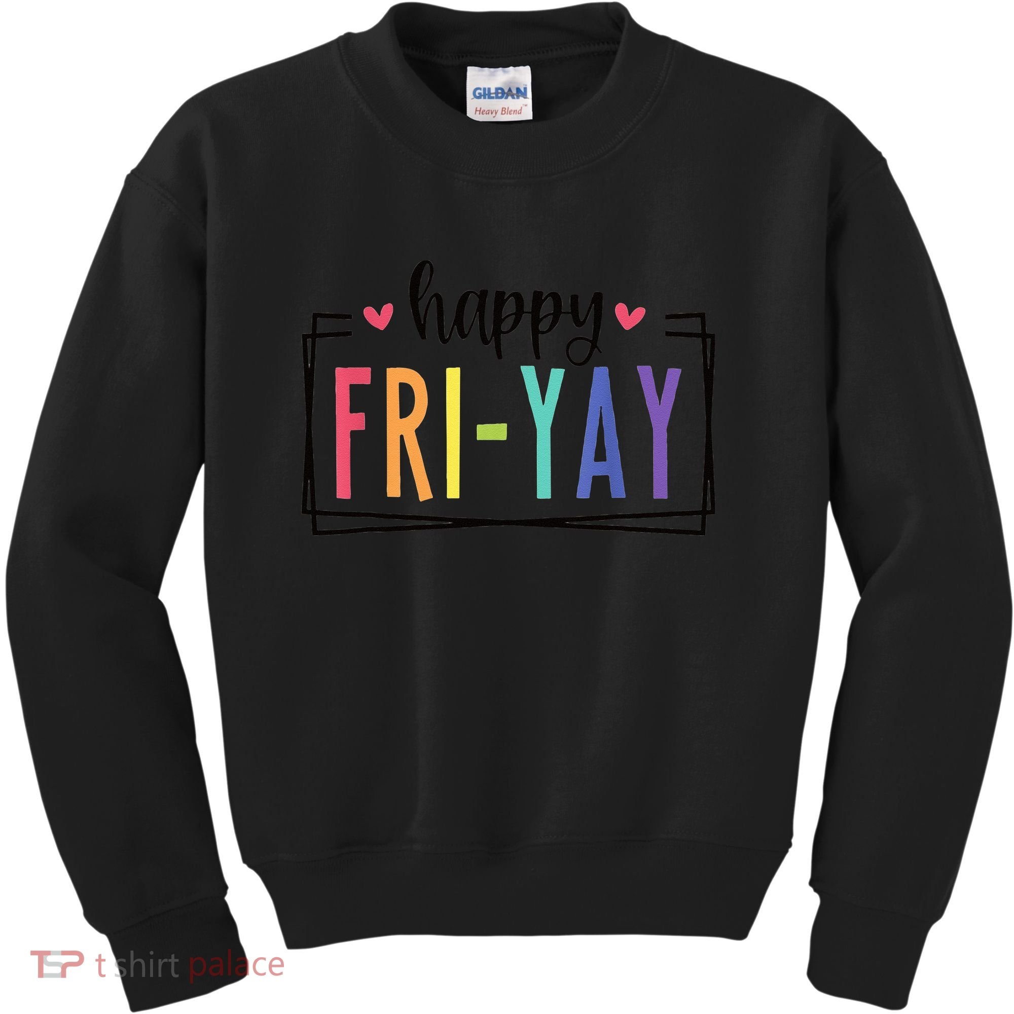 Happy FriYay Friday Lovers Fun Teacher Kids Sweatshirt