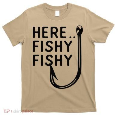 Here Fishy Fishy T-Shirt