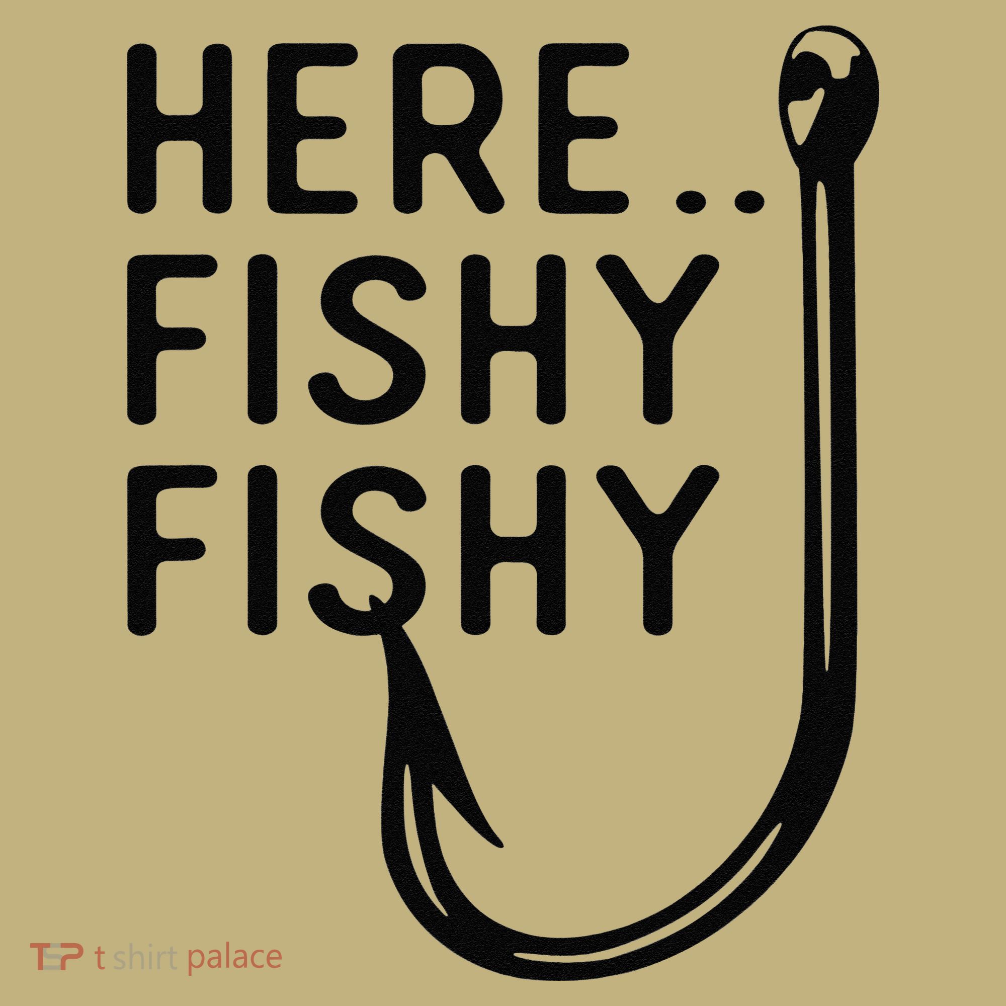 Here Fishy Fishy T-Shirt
