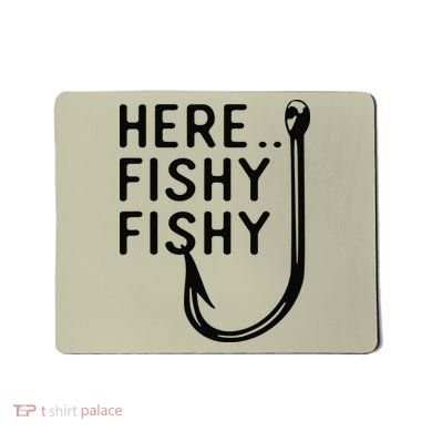 Here Fishy Fishy Mousepad