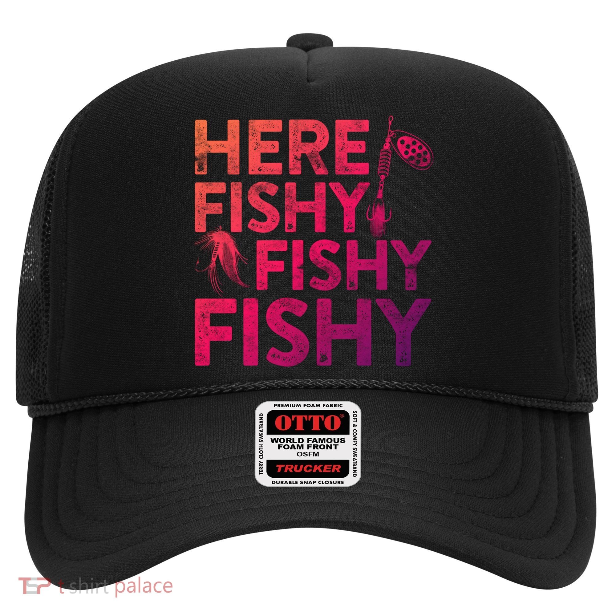 Here Fishy Fishy Fishy Gift Fisher Gifcool Gift Hat