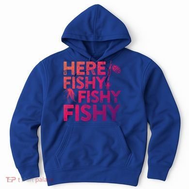 Here Fishy Fishy Fishy Gift Fisher Gifcool Gift Hoodie