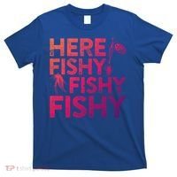 Here Fishy Fishy Fishy Gift Fisher Gifcool Gift T-Shirt thumb 0