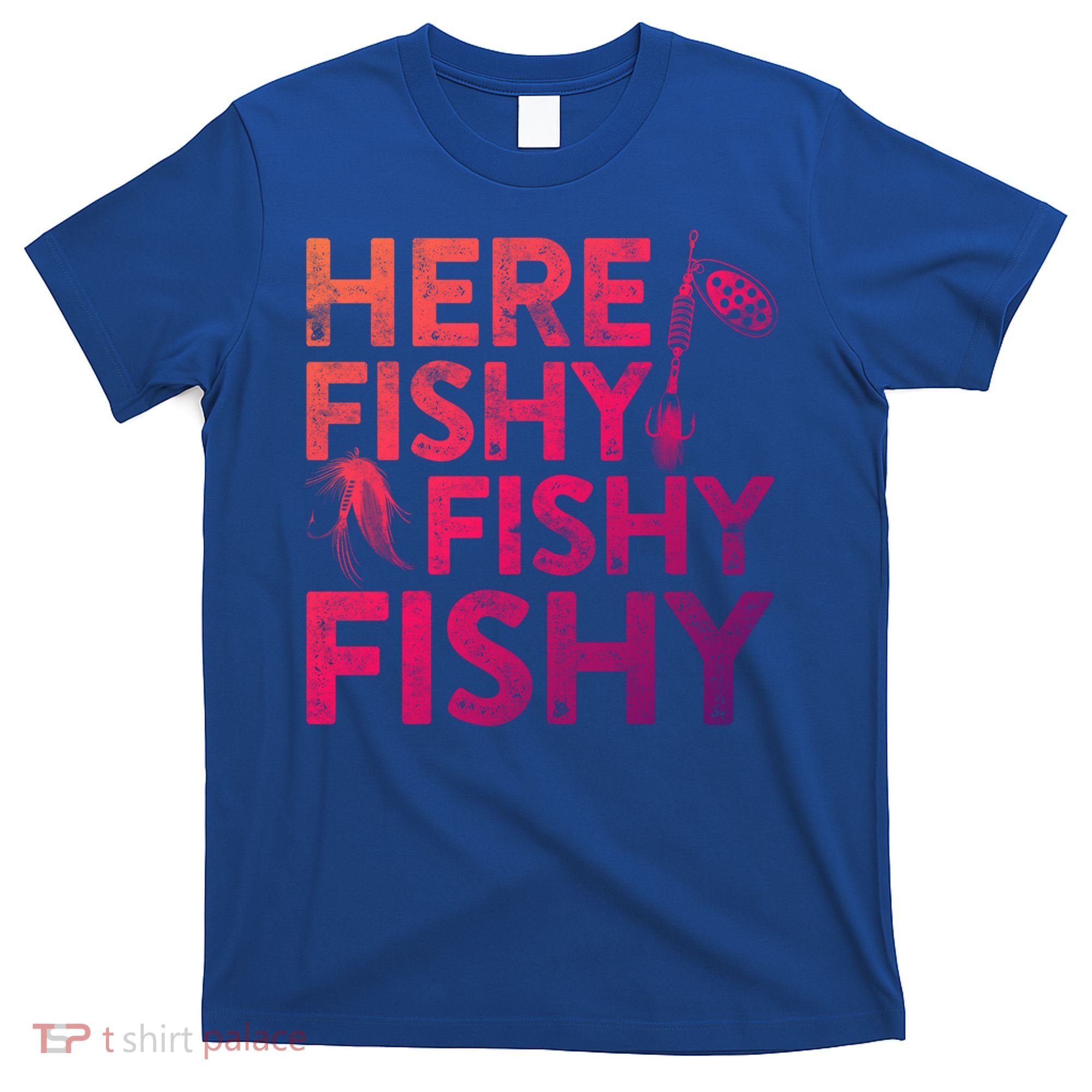Here Fishy Fishy Fishy Gift Fisher Gifcool Gift T-Shirt