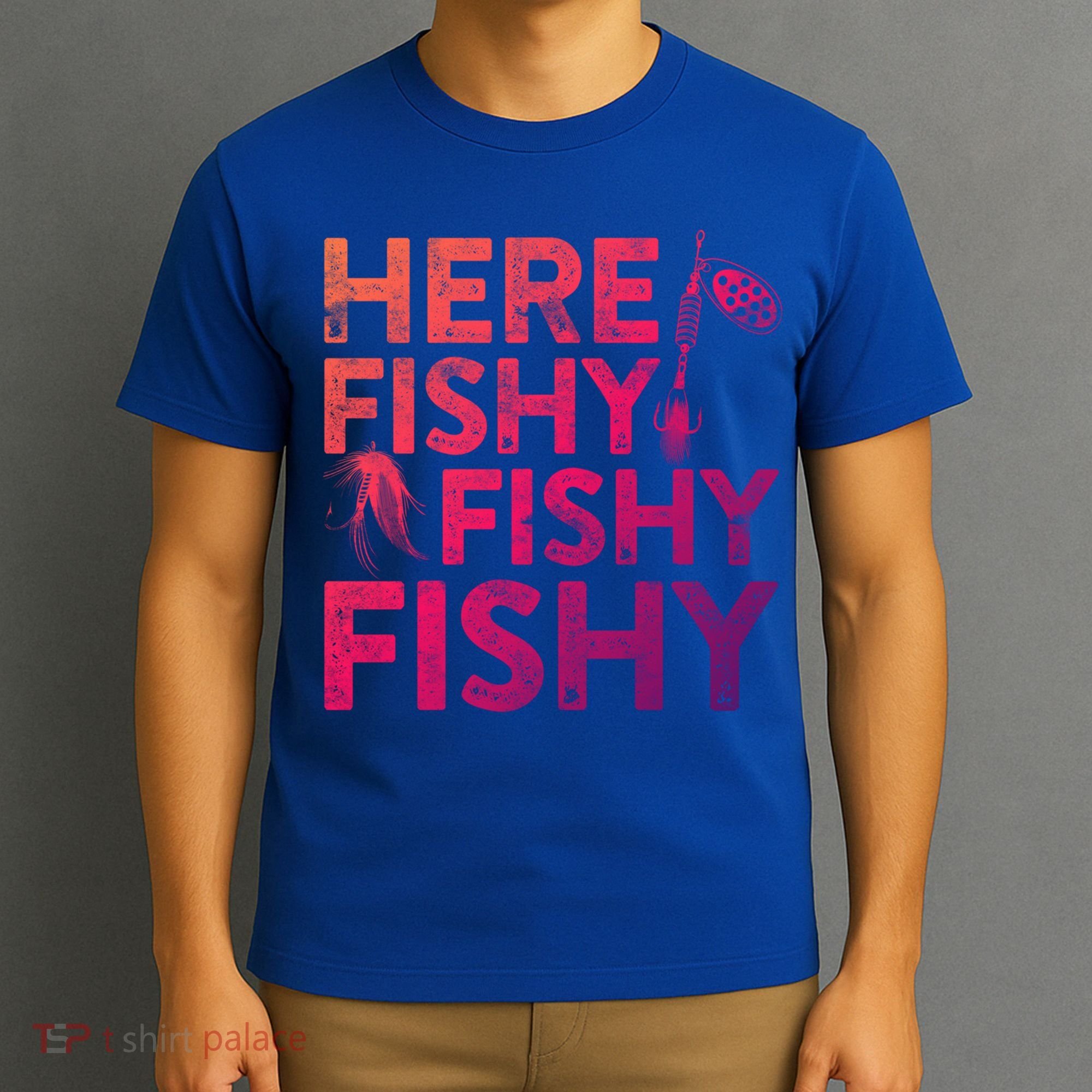 Here Fishy Fishy Fishy Gift Fisher Gifcool Gift T-Shirt