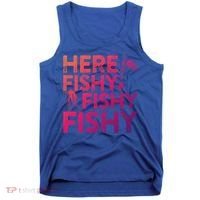 Here Fishy Fishy Fishy Gift Fisher Gifcool Gift Tank Top thumb 0