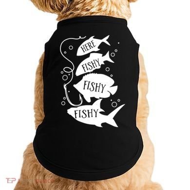 Here Fishy Fishy Fishing Lover Doggie Tank