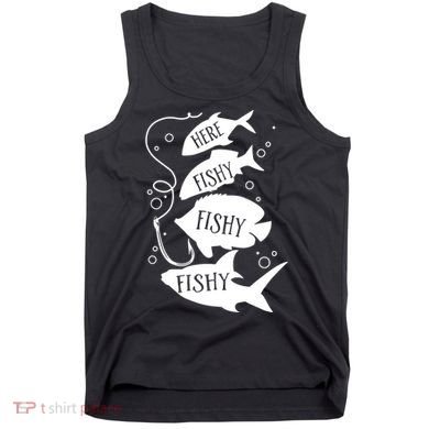 Here Fishy Fishy Fishing Lover Tank Top