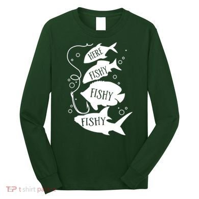 Here Fishy Fishy Fishing Lover Long Sleeve Shirt