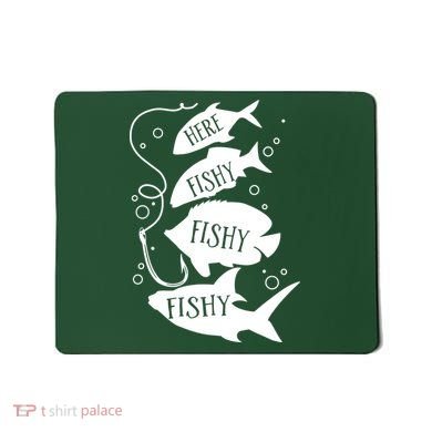 Here Fishy Fishy Fishing Lover Mousepad