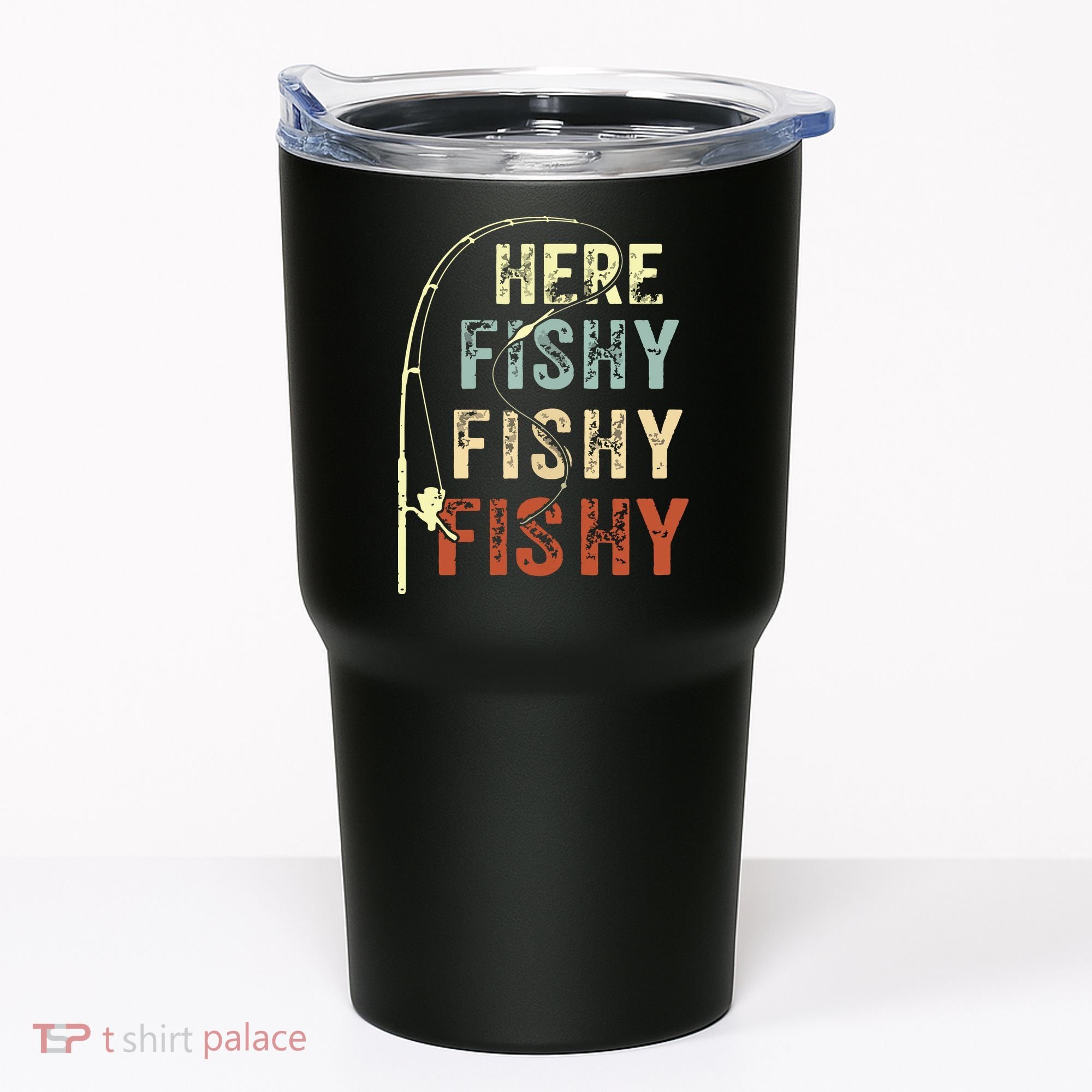 Here Fishy Fishy Fishy Funny Fishing Tumbler