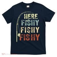 Here Fishy Fishy Fishy Funny Fishing T-Shirt thumb 0