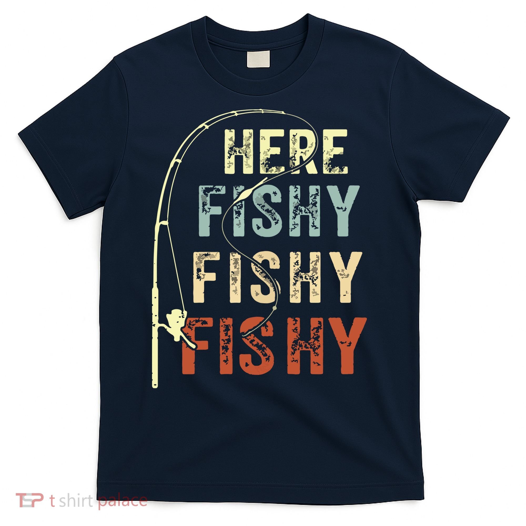 Here Fishy Fishy Fishy Funny Fishing T-Shirt