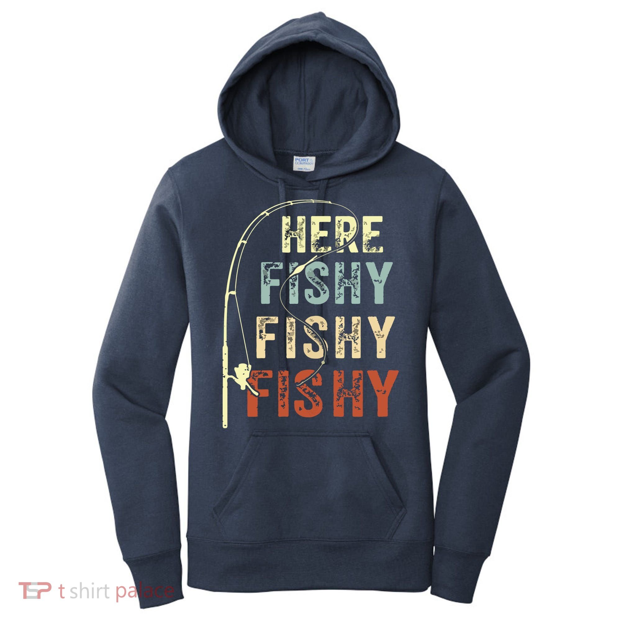 Here Fishy Fishy Fishy Funny Fishing Women's Hoodie
