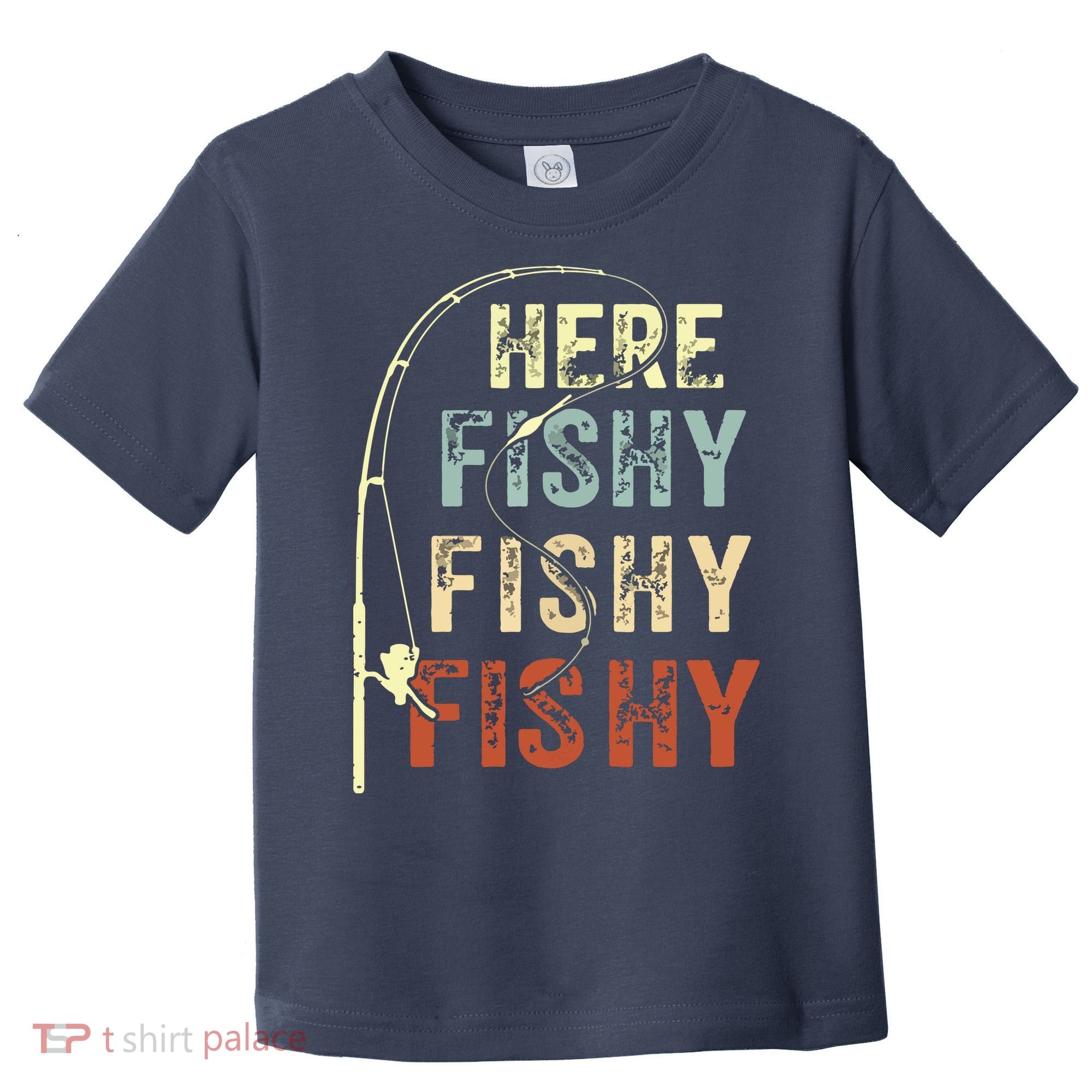 Here Fishy Fishy Fishy Funny Fishing Toddler T-Shirt