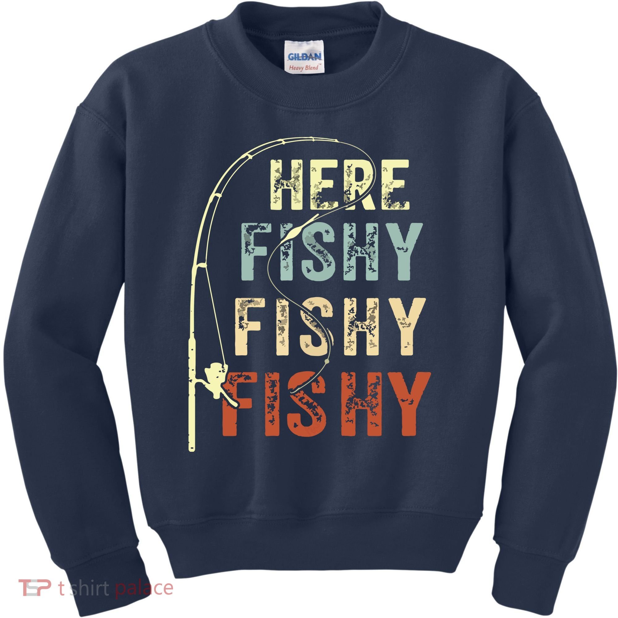Here Fishy Fishy Fishy Funny Fishing Kids Sweatshirt