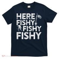 Here Fishy Fishy Fishy Fishing Fisherman Funny Quote T-Shirt thumb 0