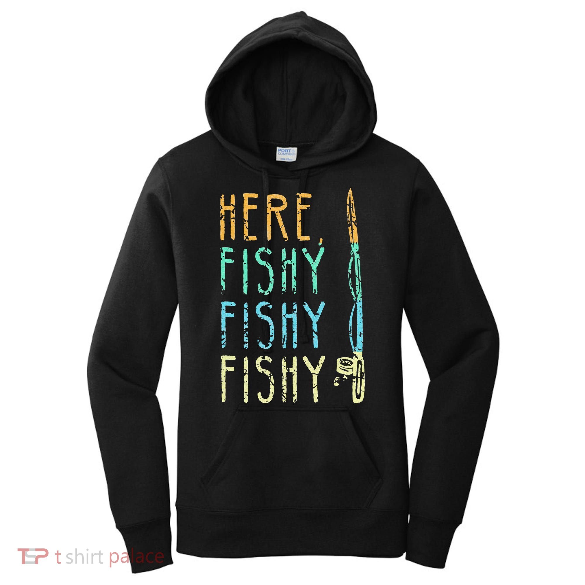 Here Fishy Fishy Fishing Lover Tee Fishermans Gift Women's Hoodie