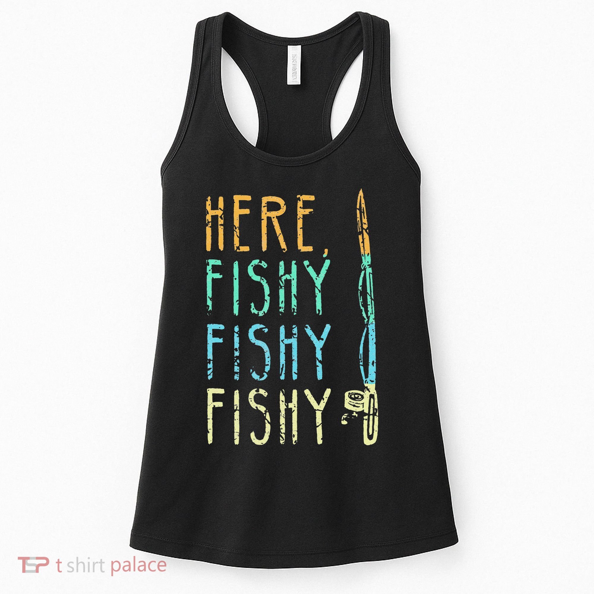 Here Fishy Fishy Fishing Lover Tee Fishermans Gift Women's Tank Top