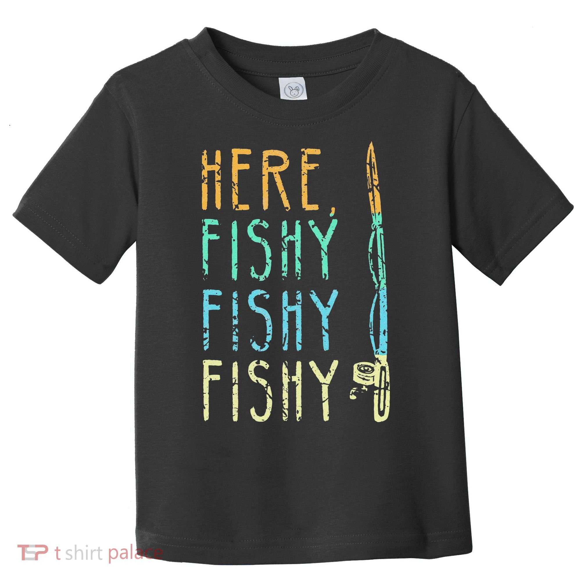Here Fishy Fishy Fishing Lover Tee Fishermans Gift Toddler T-Shirt