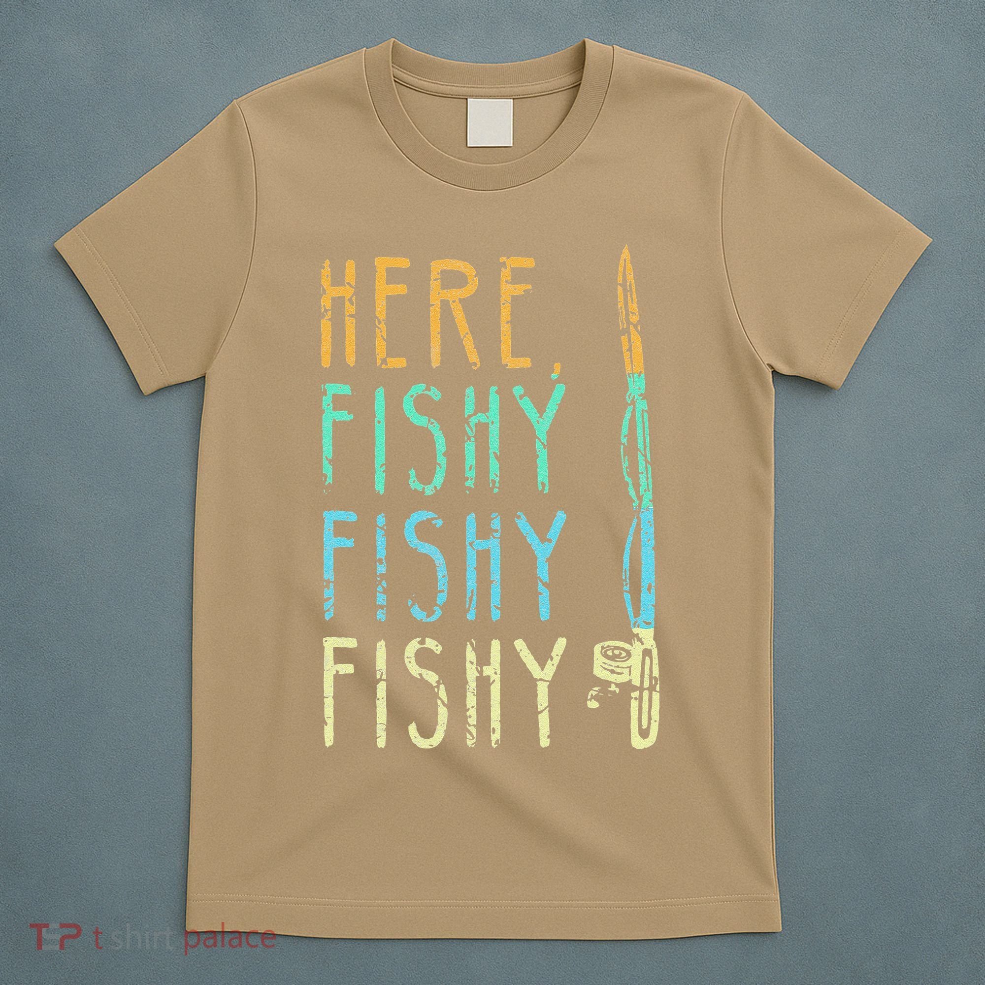 Here Fishy Fishy Fishing Lover Tee Fishermans Gift T-Shirt