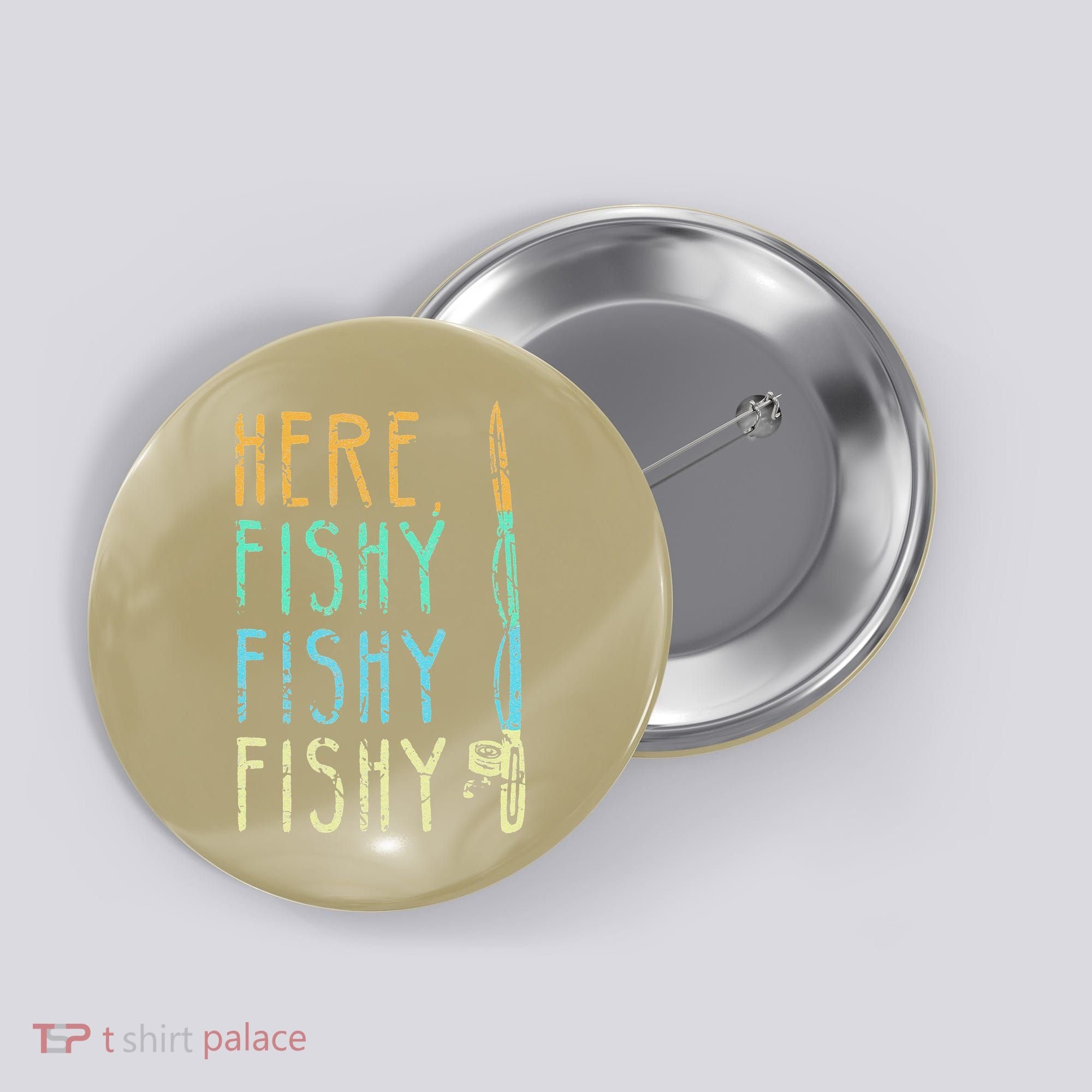 Here Fishy Fishy Fishing Lover Tee Fishermans Gift Button