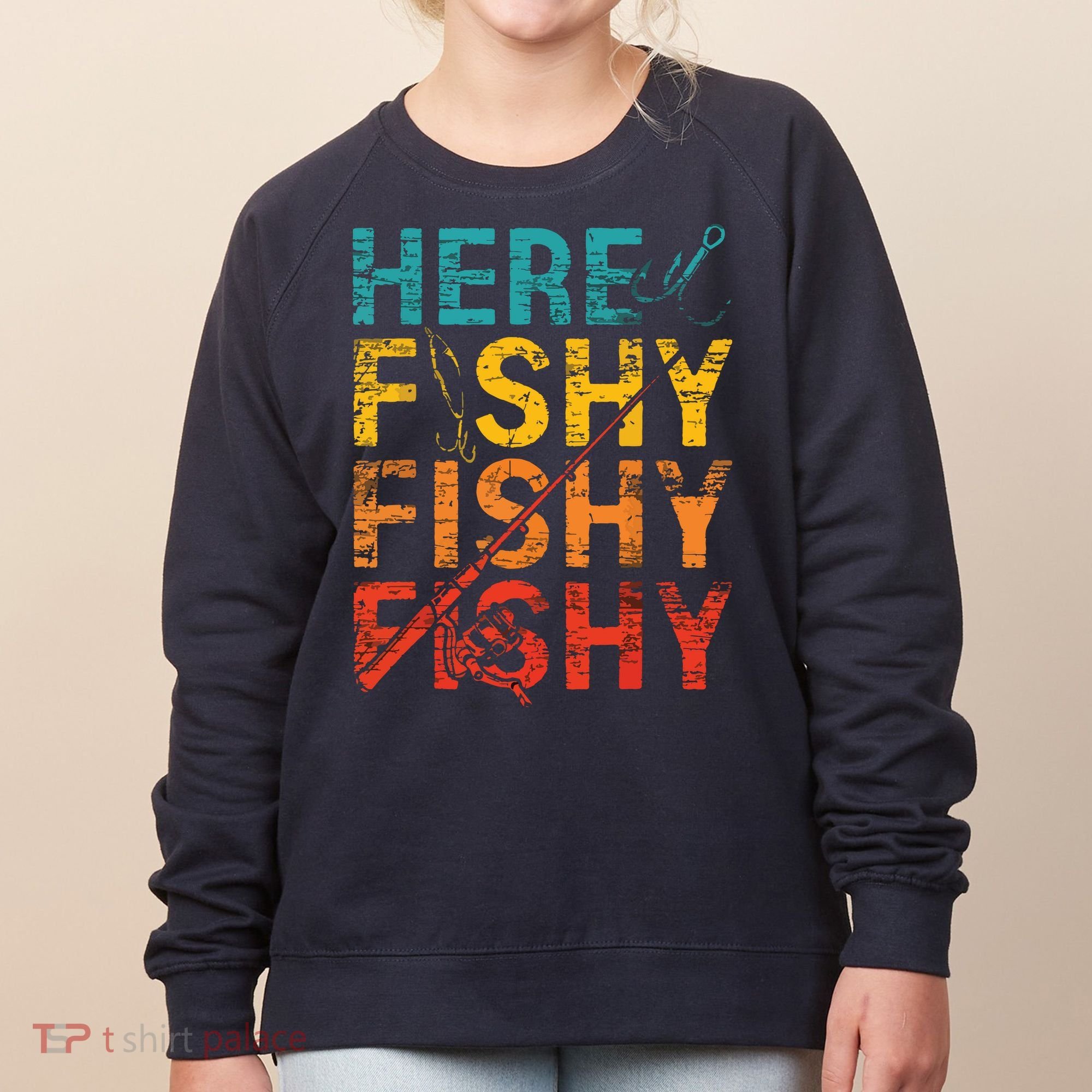 Here Fishy Fishy Fishy Fishing Gift Women's Sweatshirt