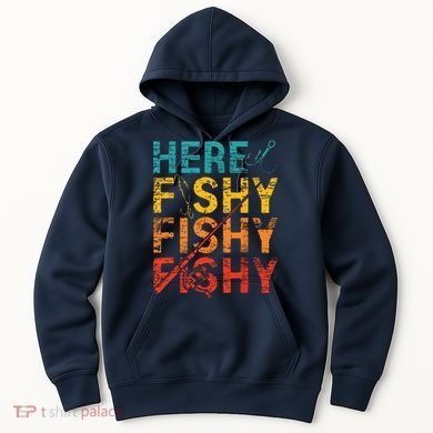 Here Fishy Fishy Fishy Fishing Gift Hoodie