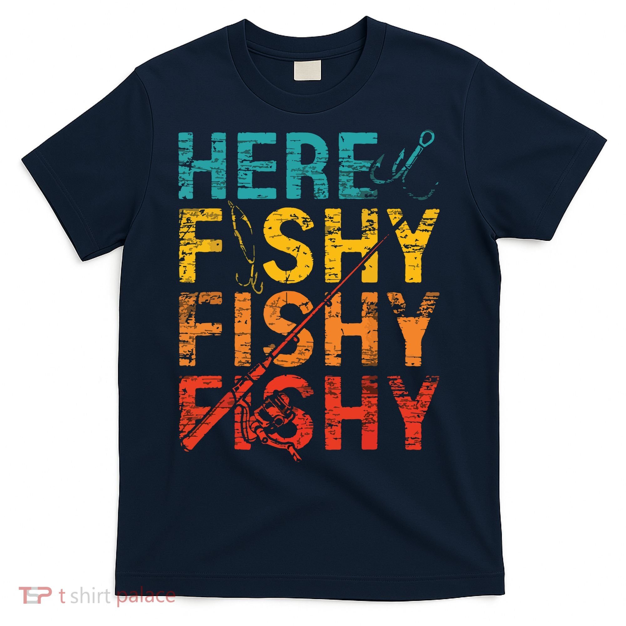 Here Fishy Fishy Fishy Fishing Gift T-Shirt