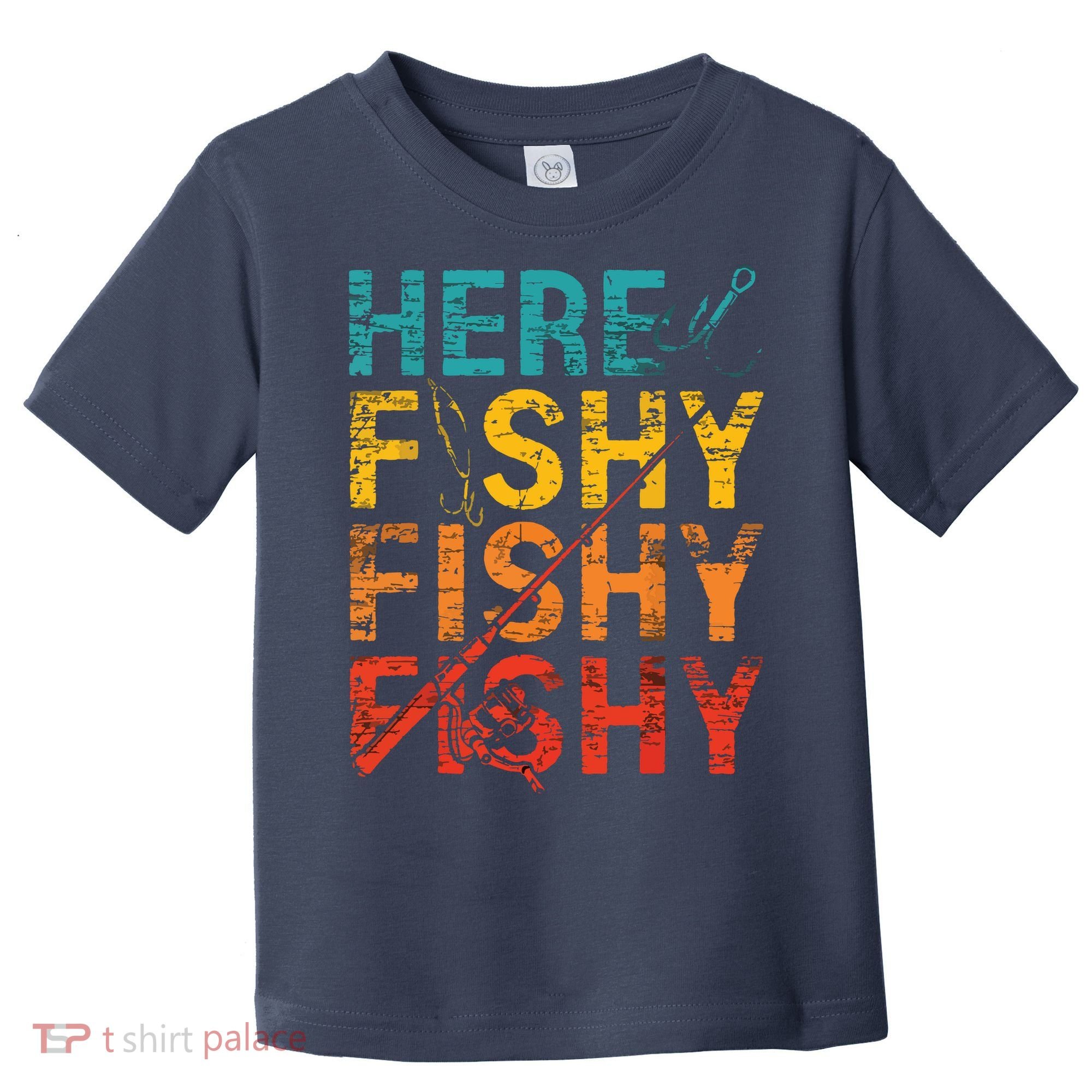 Here Fishy Fishy Fishy Fishing Gift Toddler T-Shirt