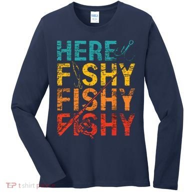 Here Fishy Fishy Fishy Fishing Gift Women's Long Sleeve Shirt